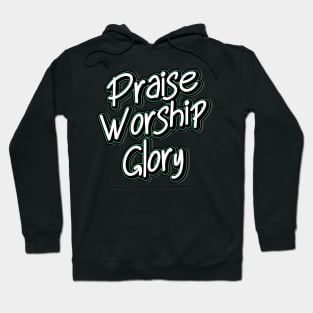 Praise, worship, glory Hoodie